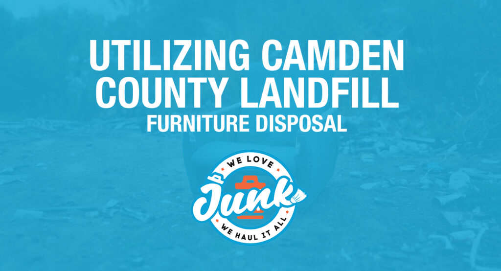 Camden County landfill furniture disposal guide by We Love Junk